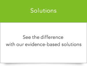 Solution：See the difference with our evidence-based solutions